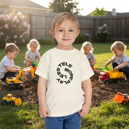 Toddler Tee —  Less Tele' More Play Front / 'Touch Dirt' Back Graphic